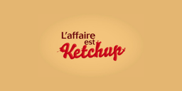 L'Affaire est Ketchup